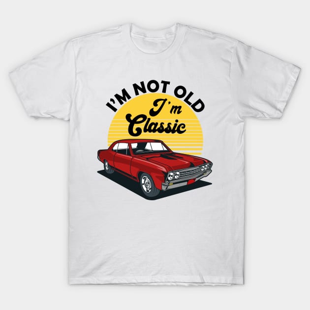 I'm Not Old I'm Classic Funny Car Graphic T-Shirt by DragonTees